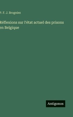 bokomslag Réflexions sur l'état actuel des prisons en Belgique