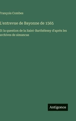 bokomslag L'entrevue de Bayonne de 1565