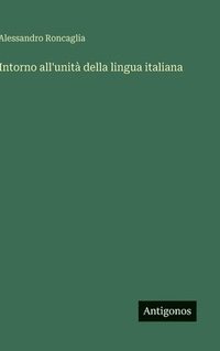 bokomslag Intorno all'unità della lingua italiana
