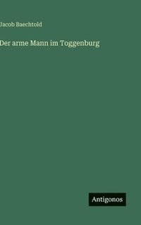 bokomslag Der arme Mann im Toggenburg