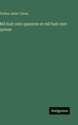 bokomslag Mil huit cent quatorze et mil huit cent quinze