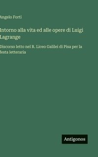 bokomslag Intorno alla vita ed alle opere di Luigi Lagrange
