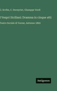 bokomslag I Vespri Siciliani: Dramma in cinque atti