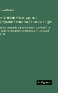 bokomslag De la fistule vésico-vaginale proposition d'une sonde double-airigne