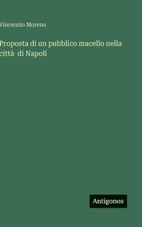 bokomslag Proposta di un pubblico macello nella città  di Napoli
