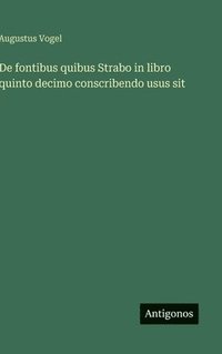 bokomslag De fontibus quibus Strabo in libro quinto decimo conscribendo usus sit
