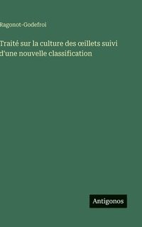 bokomslag Traité sur la culture des oeillets suivi d'une nouvelle classification
