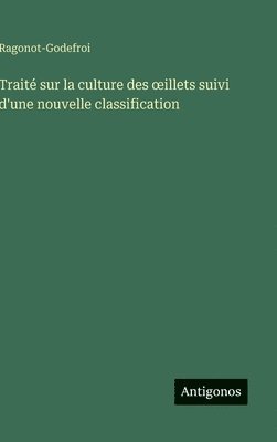 bokomslag Traité sur la culture des oeillets suivi d'une nouvelle classification