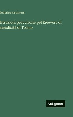 bokomslag Istruzioni provvisorie pel Ricovero di mendicità di Torino