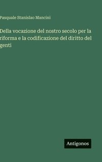 bokomslag Della vocazione del nostro secolo per la riforma e la codificazione del diritto del genti