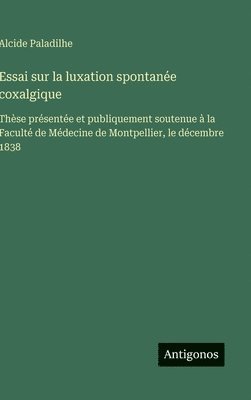 bokomslag Essai sur la luxation spontanée coxalgique