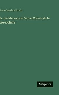 bokomslag Le mal du jour de l'an ou Scènes de la vie écolière