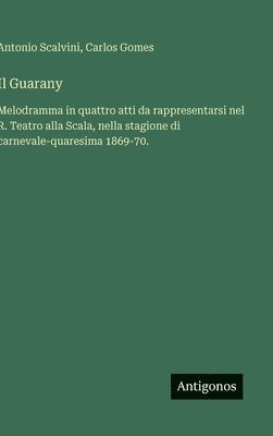 Antonio Scalvini, Carlos Gomes - Guarany, Inbunden