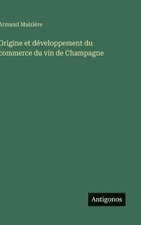 bokomslag Origine et développement du commerce du vin de Champagne