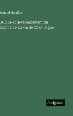 bokomslag Origine et développement du commerce du vin de Champagne