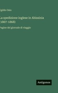 bokomslag La spedizione inglese in Abissinia (1867-1868): Pagine del giornale di viaggio