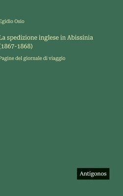 bokomslag La spedizione inglese in Abissinia (1867-1868): Pagine del giornale di viaggio