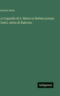 bokomslag Cappella di S. Maria in Betlem presso Chieri, detta di Balermo