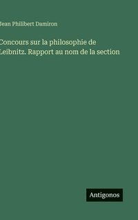 bokomslag Concours sur la philosophie de Leibnitz. Rapport au nom de la section