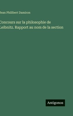 bokomslag Concours sur la philosophie de Leibnitz. Rapport au nom de la section