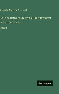 bokomslag De la résistance de l'air au mouvement des projectiles