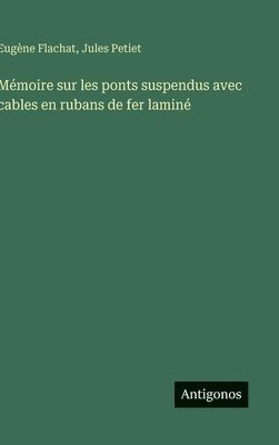 bokomslag Mémoire sur les ponts suspendus avec cables en rubans de fer laminé