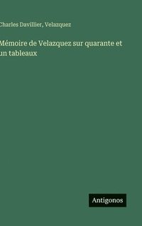 bokomslag Mémoire de Velazquez sur quarante et un tableaux