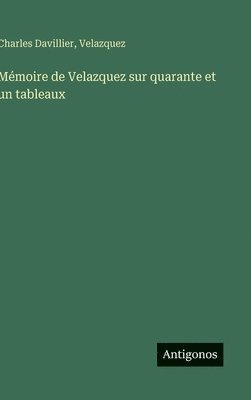 Charles Davillier, Velazquez - Mémoire de Velazquez sur quarante et un tableaux, Inbunden