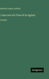 bokomslag L'omu nun avi l'usu di la ragiuni :Cicalata