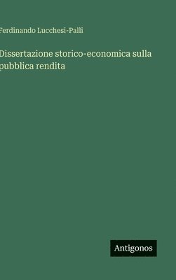 Ferdinando Lucchesi-Palli - Dissertazione storico-economica sulla pubblica rendita, Inbunden
