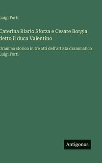 bokomslag Caterina Riario Sforza e Cesare Borgia detto il duca Valentino