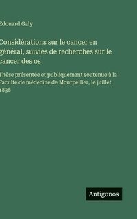 bokomslag Considérations sur le cancer en général, suivies de recherches sur le cancer des os