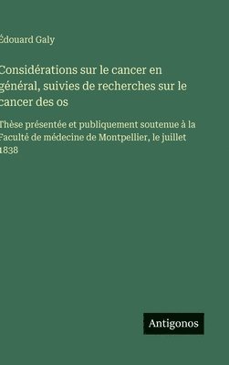 bokomslag Considérations sur le cancer en général, suivies de recherches sur le cancer des os