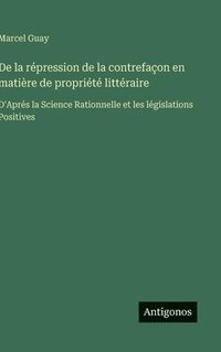 bokomslag De la répression de la contrefaçon en matière de propriété littéraire