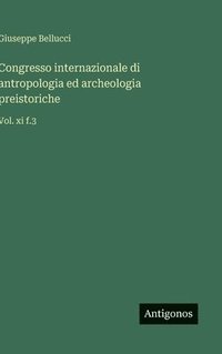 bokomslag Congresso internazionale di antropologia ed archeologia preistoriche