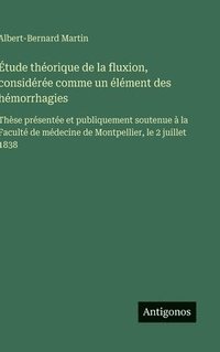 bokomslag Étude théorique de la fluxion, considérée comme un élément des hémorrhagies