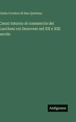 bokomslag Cenni intorno al commercio dei Lucchesi coi Genovesi nel XII e XIII secolo