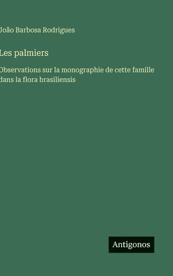 João Barbosa Rodrigues - Les palmiers, Inbunden