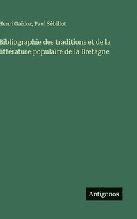 bokomslag Bibliographie des traditions et de la littérature populaire de la Bretagne
