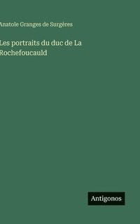bokomslag Les portraits du duc de La Rochefoucauld