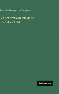 bokomslag Les portraits du duc de La Rochefoucauld