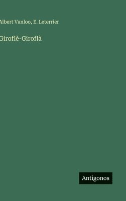 Albert Vanloo, E Leterrier, E. Leterrier - Giroflè-Giroflà, Inbunden