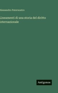 bokomslag Lineamenti di una storia del diritto internazionale