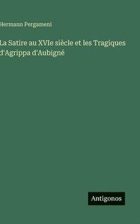 bokomslag Satire au XVIe siècle et les Tragiques d'Agrippa d'Aubigné