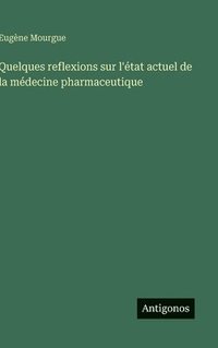 bokomslag Quelques reflexions sur l'état actuel de la médecine pharmaceutique