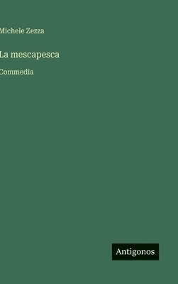 bokomslag La mescapesca: Commedia