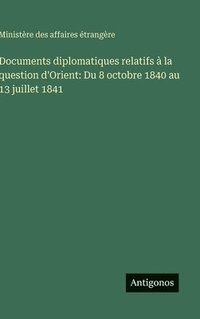 bokomslag Documents diplomatiques relatifs à la question d'Orient