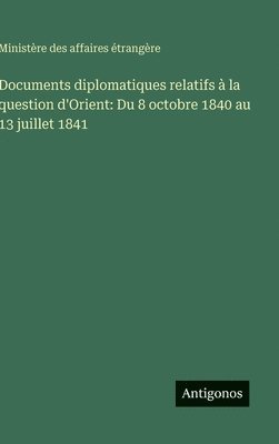 bokomslag Documents diplomatiques relatifs à la question d'Orient