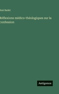 bokomslag Réflexions médico-théologiques sur la confession