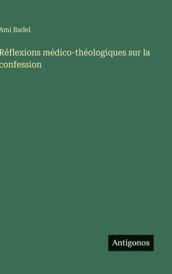 bokomslag Réflexions médico-théologiques sur la confession